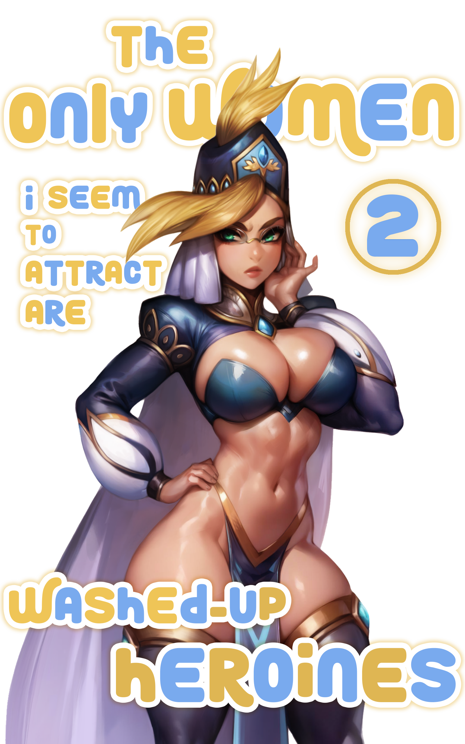 The Only Women I seem to Attract Are Washed-Up Heroines: Book 2 (The Only Women I seem to Attract Are Washed-Up Heroines, #2)