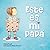 ESTE ES MI PAPÁ