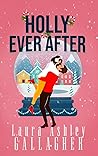 Holly Ever After by Laura Ashley Gallagher