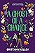 A Ghost of a Chance by Brittany Kelley