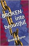 BROKEN into Beaut...