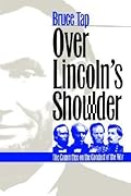 Over Lincoln's Shoulder: The Committee on the Conduct of the War