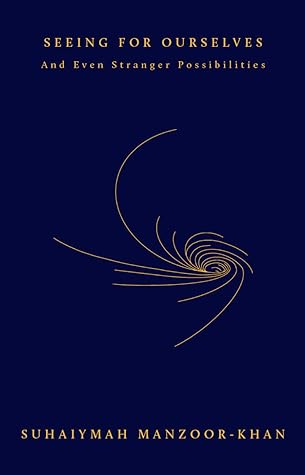 Seeing For Ourselves and Even Stranger Possibilities