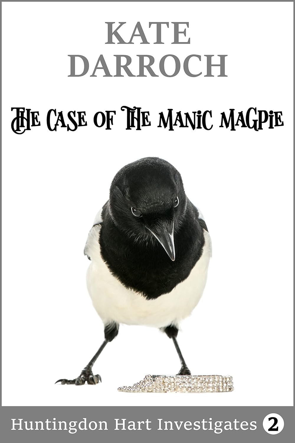 The Case of The Manic Magpie (Huntingdon Hart Investigates: The Casebook of an Occasional Detective #2)