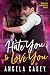 Hate You To Love You