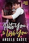 Hate You To Love You