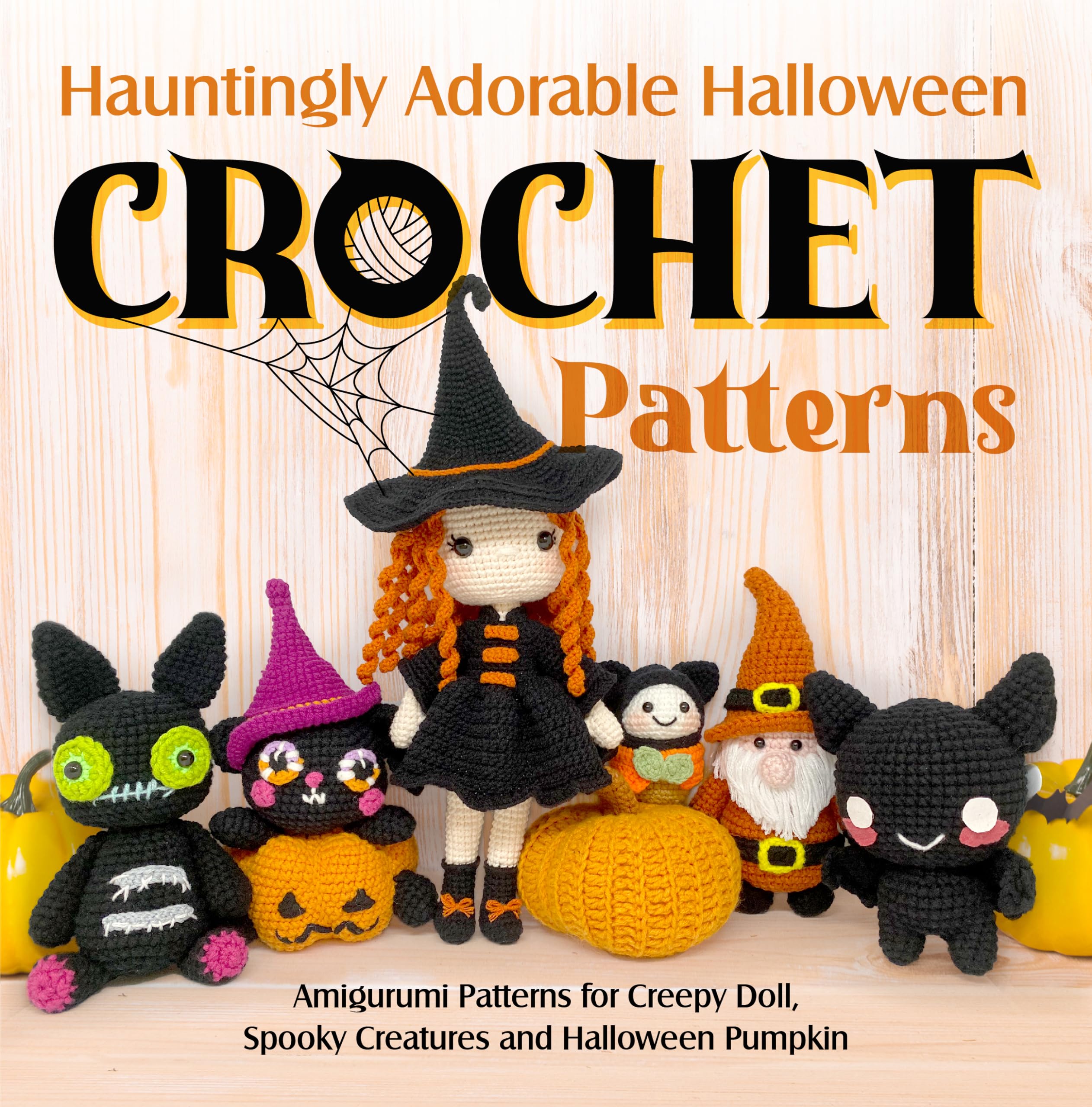 Hauntingly Adorable Halloween Crochet Patterns: Amigurumi Patterns for Creepy Doll, Spooky Creatures and Halloween Pumpkin (Kindle Edition)