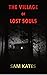 The Village of Lost Souls