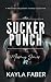 Sucker Punch by Kayla Faber Sucker Punch by Kayla Faber