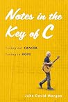 Notes in the Key of C: Tuning out Cancer, Tuning in Hope Book cover for Notes in the Key of C: Tuning out Cancer, Tuning in Hope