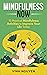 MINDFULNESS NOW: 15 Practic...