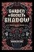 Garden of Secret and Shadow...