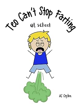 Teo Can’t Stop Farting at School: A Read Aloud Picture Book About a Boy’s Funny Farting Adventure at School