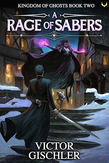 A Rage of Sabers: An Epic Fantasy Series (Kingdom of Ghosts Book 2)