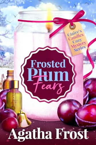 Frosted Plum Fears (Claire's Candles Cozy Mystery Book 9)