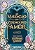 A maldição do verdadeiro amor (Era uma vez um coração partido, #3)