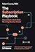 The Subscription Playbook by Robert Coorey The Subscription Playbook by Robert Coorey