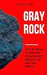 Gray Rock: The Se...