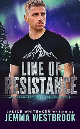 Line of Resistance (Alaskan Security-Team Rogue, #10)