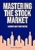 Mastering the Stock Market by Anuj Chauhan