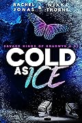 Cold as Ice (Savage Kings of Bradwyn U, #2) 