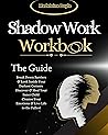 The Shadow Work Workbook