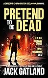 Pretend to be Dead by Jack Gatland