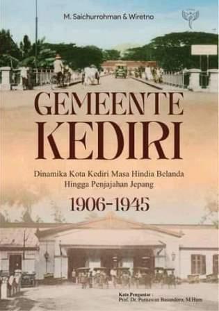 Gemeente Kediri: Dinamika Kota Kediri Masa Hindia Belanda hingga Penjajahan Jepang, 1906-1945