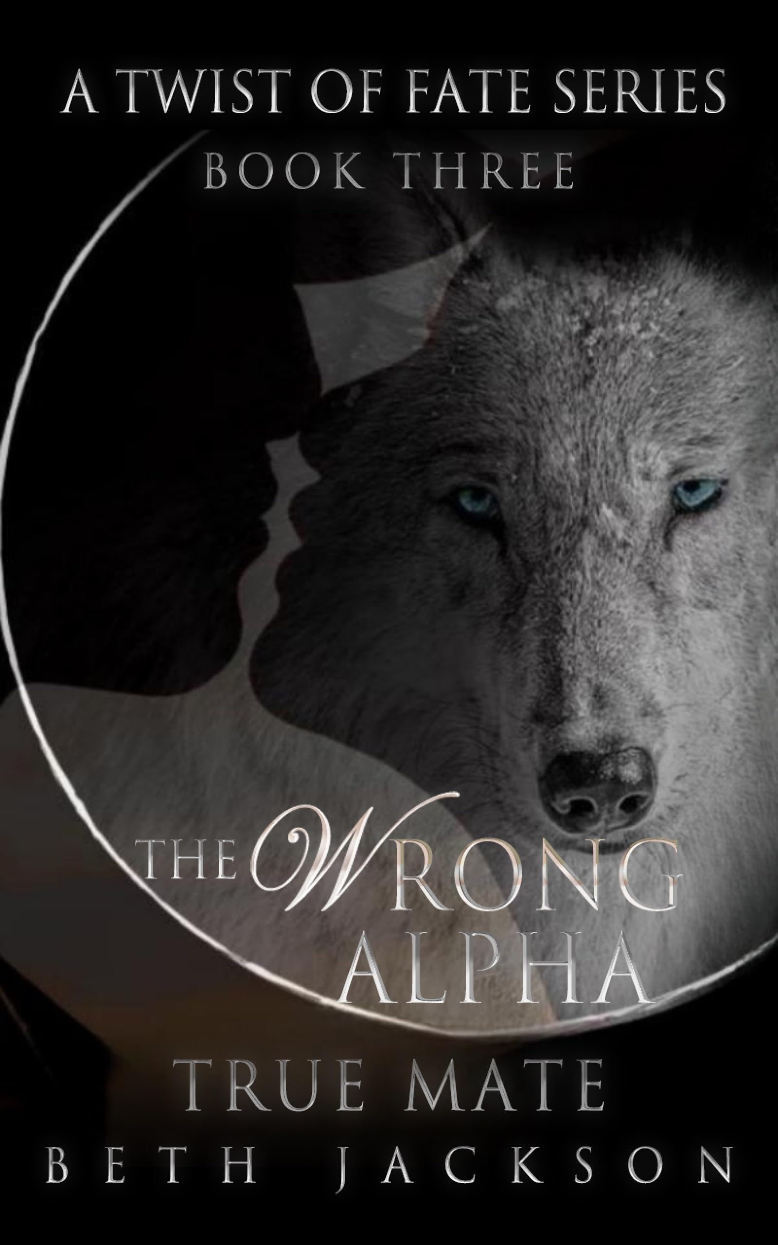 The Wrong Alpha: True Mate (A Twist of Fate Book 3)
