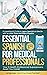 Essential Spanish for Medic...