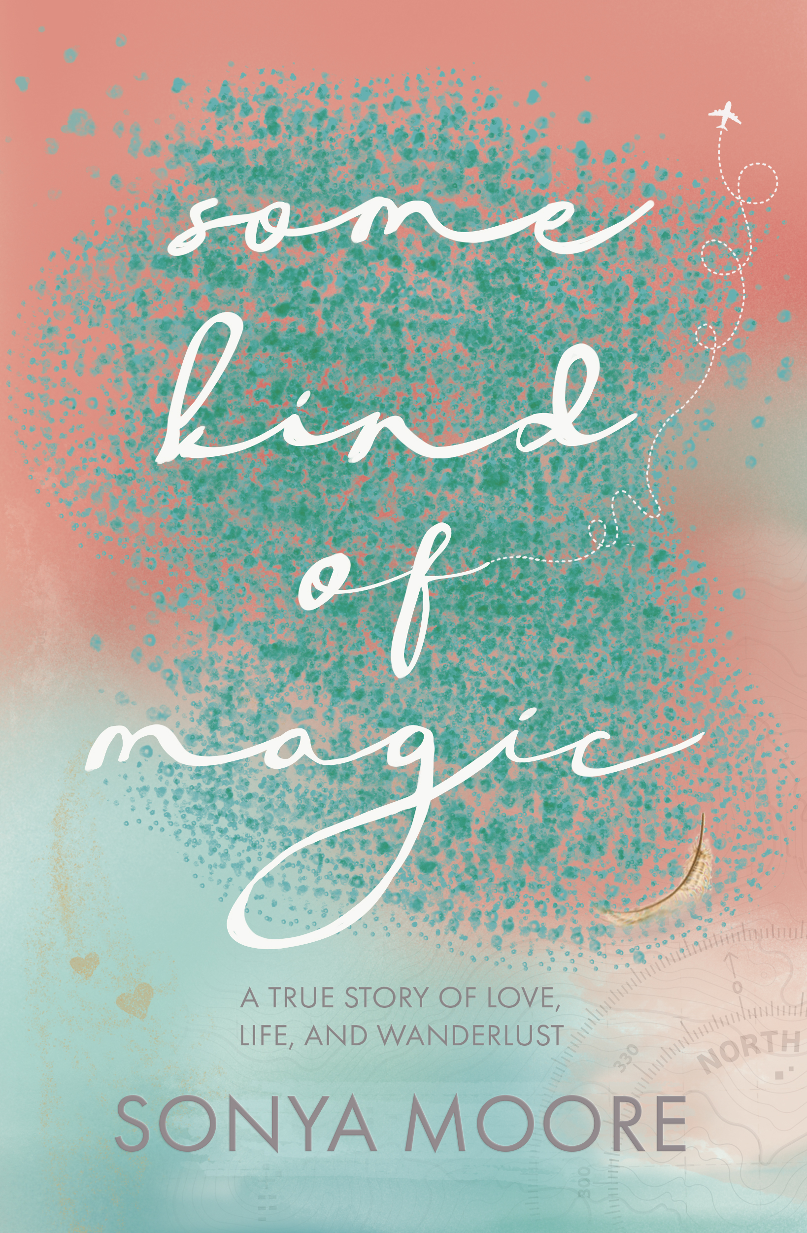 Some Kind of Magic: A True Story of Love, Life, and Wanderlust