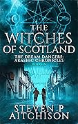 The Witches of Scotland Book 6 (The Dream Dancers: Akashic Chronicles, #6)