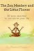The Zen Monkey and the Lotus Flower by Lao Theodore Wisdom