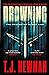 Drowning by T.J. Newman Drowning by T.J. Newman