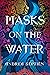 Masks on the Water (The Archives of the Forgotten, #0.5)