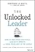 The Unlocked Leader: Dare to Free Your Own Voice, Lead with Empathy, and Shine Your Light in the World