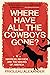 Where Have All the Cowboys Gone: Madness, Mayhem, and the Making of America