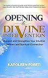 Opening to Divine Intervention: Expand and Strengthen Your Intuitive Abilities and Spiritual Connection Book cover for Opening to Divine Intervention: Expand and Strengthen Your Intuitive Abilities and Spiritual Connection
