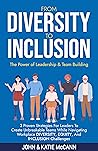 From Diversity to Inclusion by John and Katie McCann