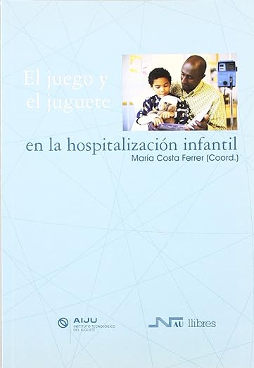 El Juego y el Juguete en la Hospitalización Infantil