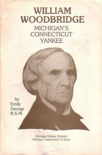 William Woodbridge, Michigan's Connecticut Yankee (John M. Munson Fund history series)