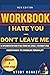 WORKBOOK : I HATE YOU — DON’T LEAVE ME: AN IMPLEMENTATION GUIDE TO HAL STRAUS AND JEROLD J. KREISMAN’S BOOK : UNDERSTANDING THE BORDERLINE PERSONALITY