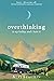 Overthinking Is My Hobby, And I Hate It