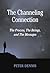 The Channeling Connection by Peter H. Dennis