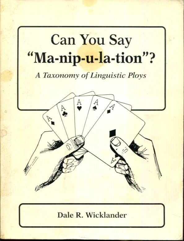 Can you say "ma-nip-u-la-tion"?: A taxonomy of linguistic ploys (Paperback)