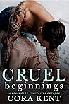 Cruel Beginnings by Cora Kent