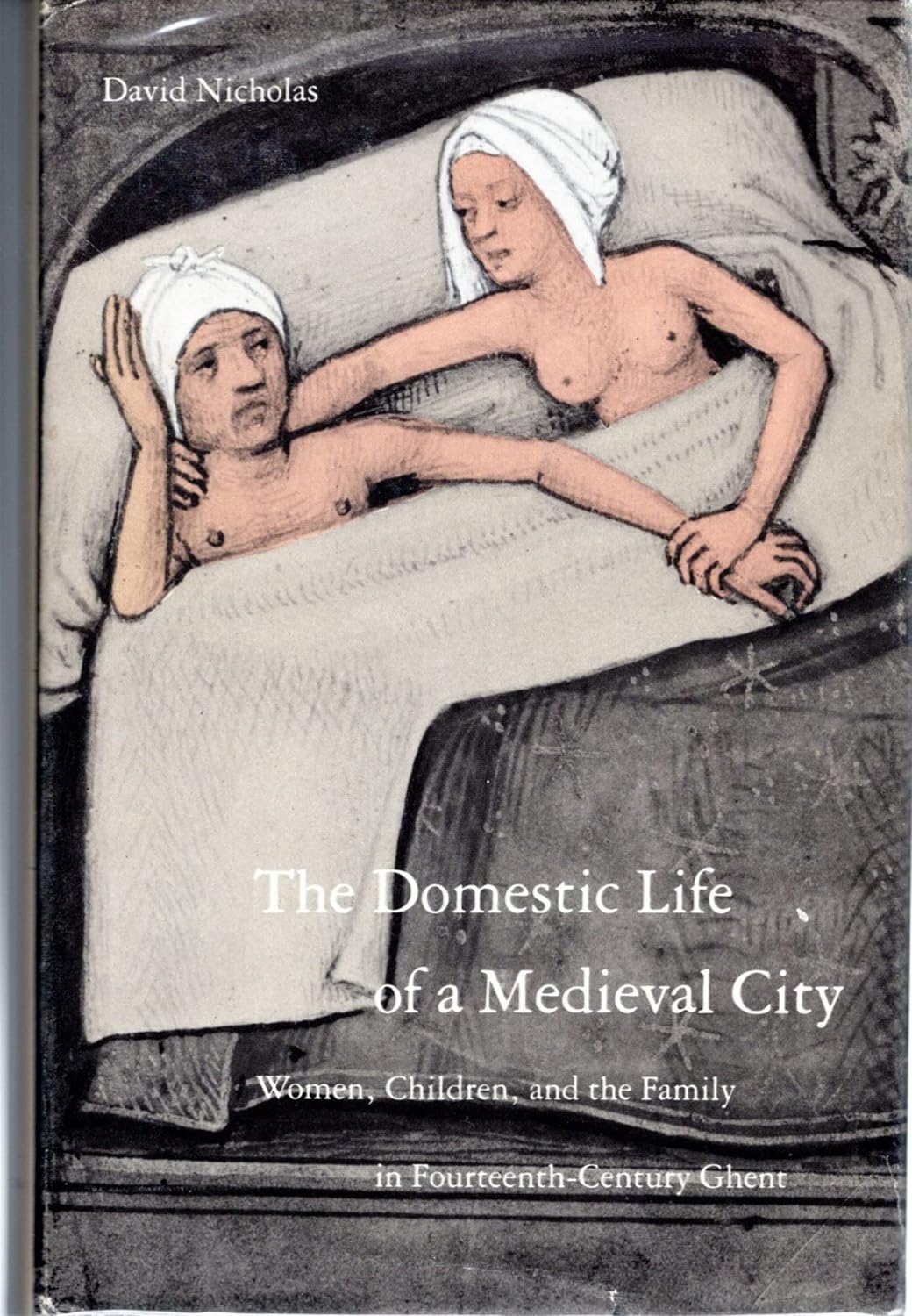 The Domestic Life of a Medieval City: Women, Children, and the Family in 14th Century Ghent