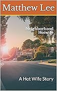 Neighborhood Hotwife: A Hot Wife Story (The Hotwife Next Door) 