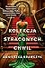Kolekcja straconych chwil (Ogród sekretów i zdrad, #2)