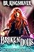 Broken Dolls by B.R. Kingsolver